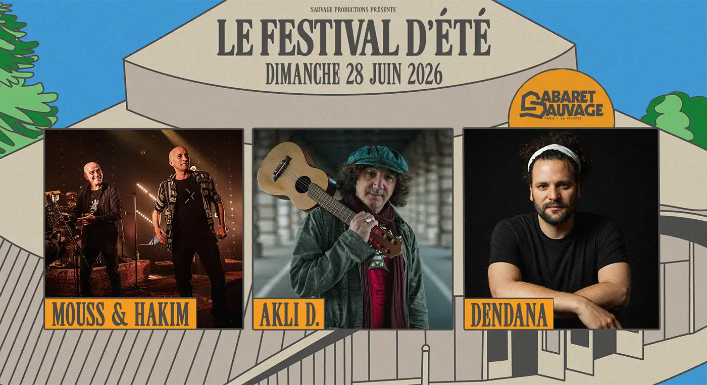 Affiche Festival d’Été avec Mouss & Hakim, Akli D. et Dendana au Cabaret Sauvage